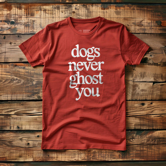 Dogs Never Ghost You - T-Shirt - Red