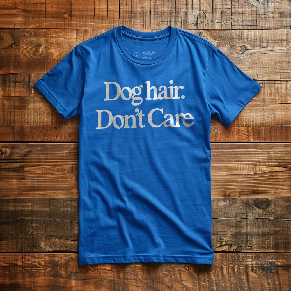Dog Hair. Don't Care. - T-Shirt - True Royal