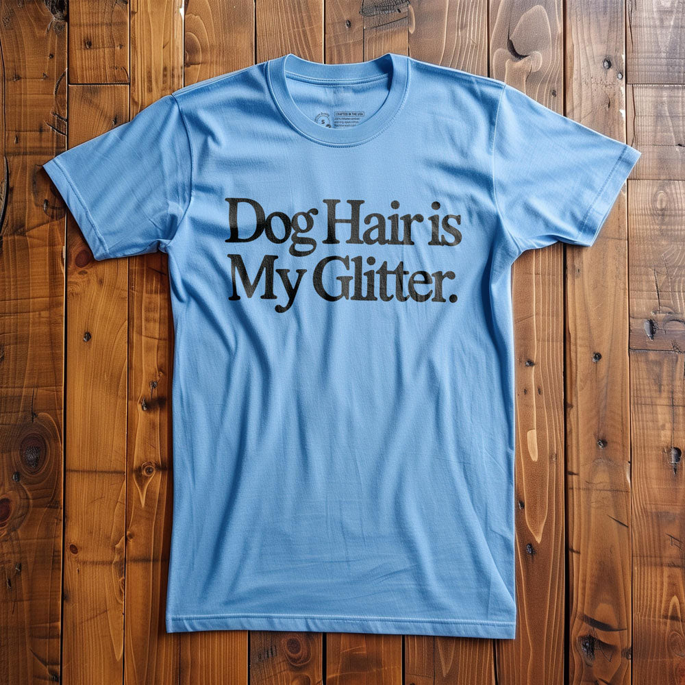 Dog Hair Is My Glitter - T-Shirt - Ocean Blue