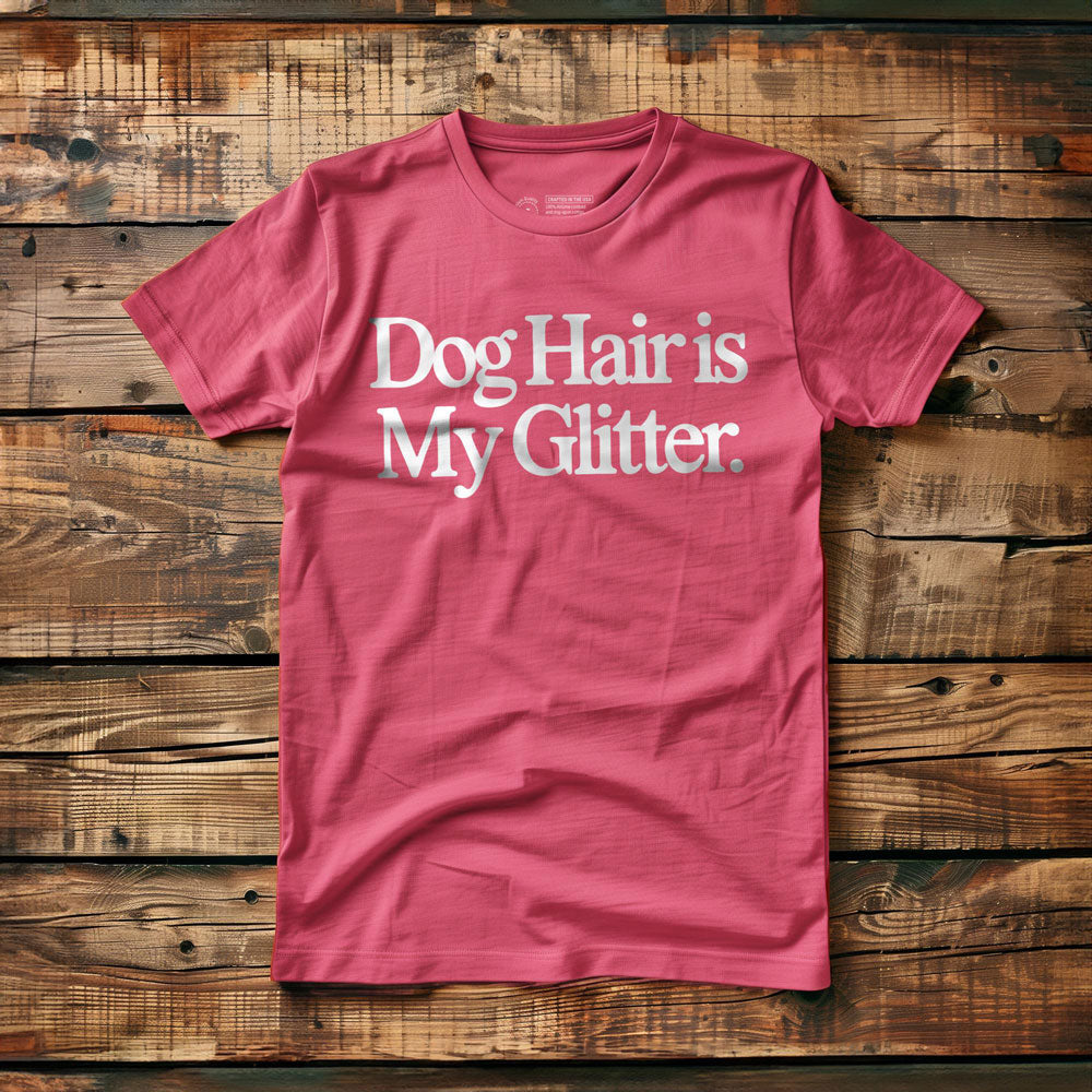 Dog Hair Is My Glitter - T-Shirt - Pink