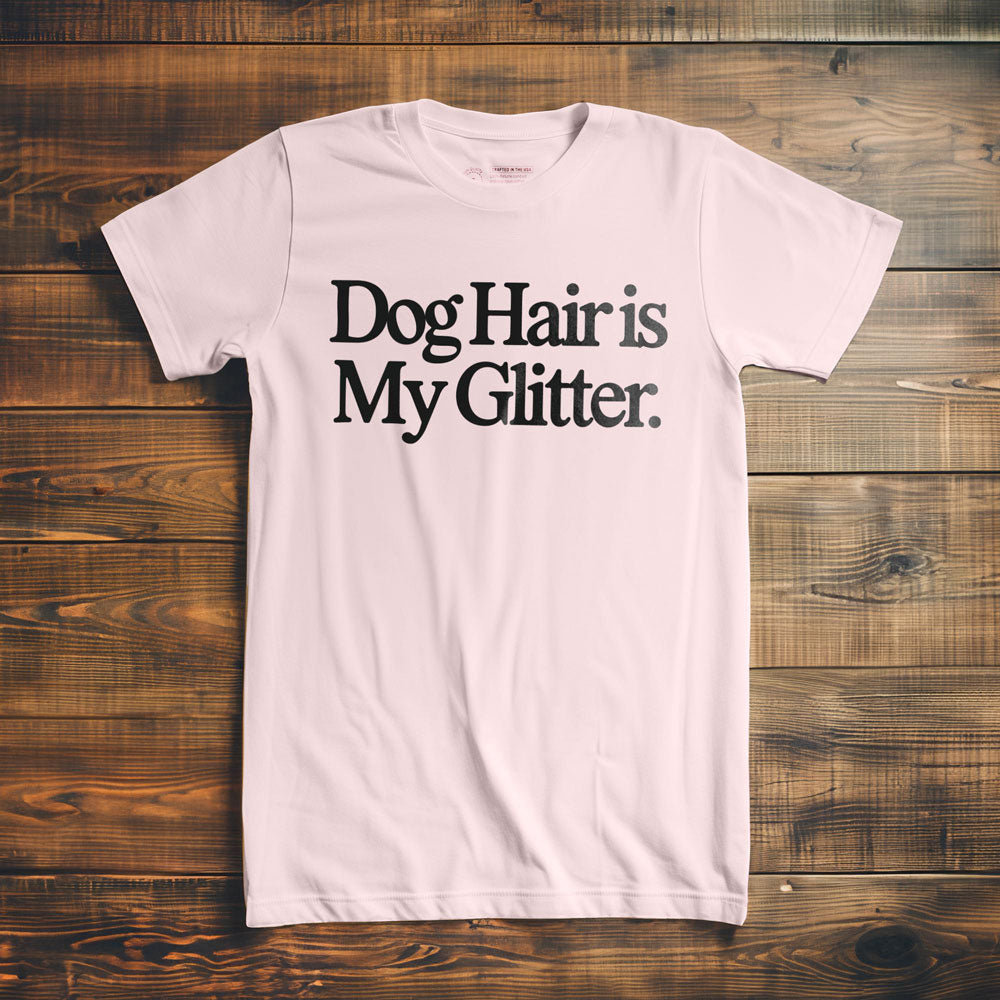 Dog Hair Is My Glitter - T-Shirt - Light Pink
