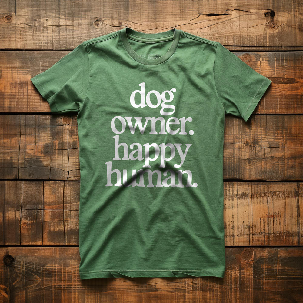 Dog Owner. Happy Human. - T-Shirt - Green