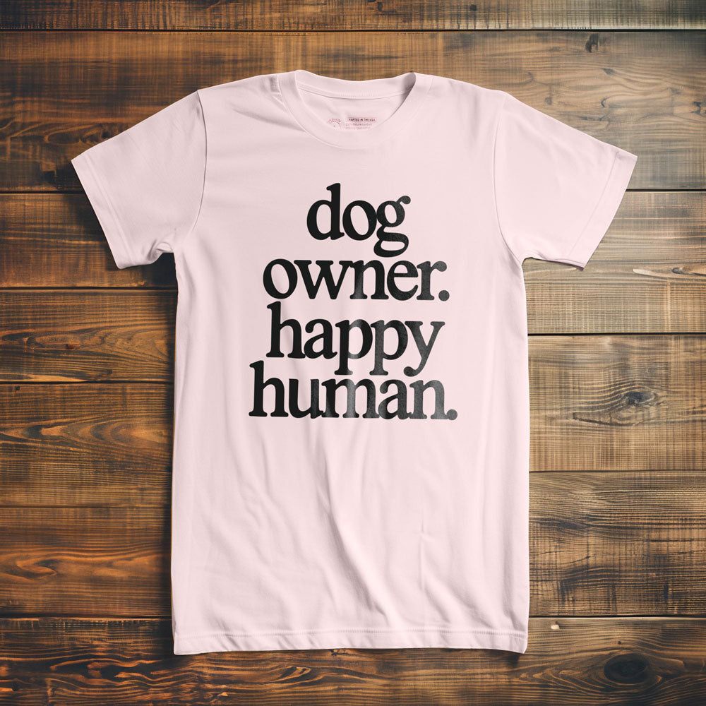 Dog Owner. Happy Human. - T-Shirt - Light Pink