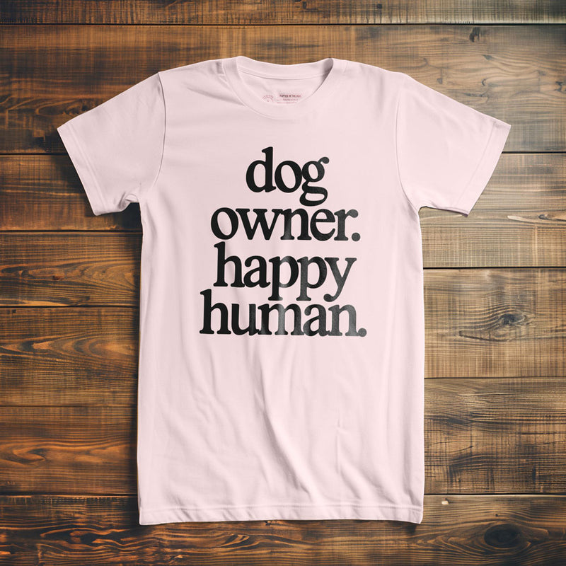 Dog Owner. Happy Human. - T-Shirt - Light Pink