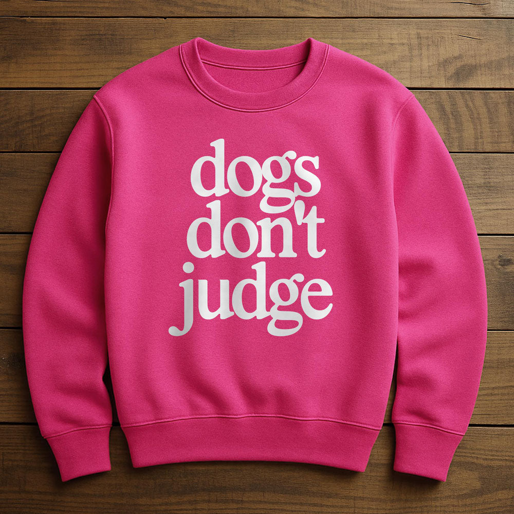 My Dog Is Judging You - Sweatshirt