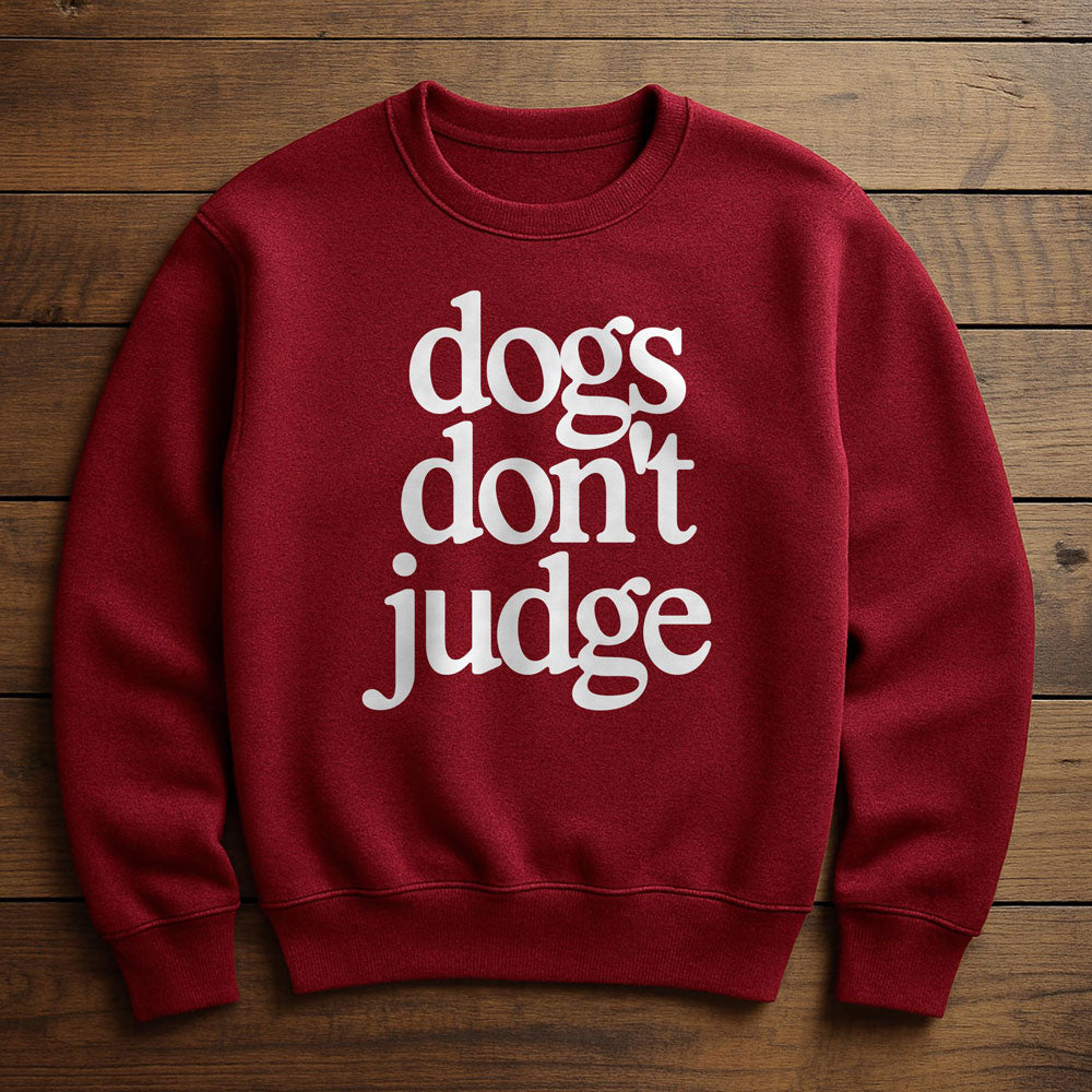 My Dog Is Judging You - Sweatshirt