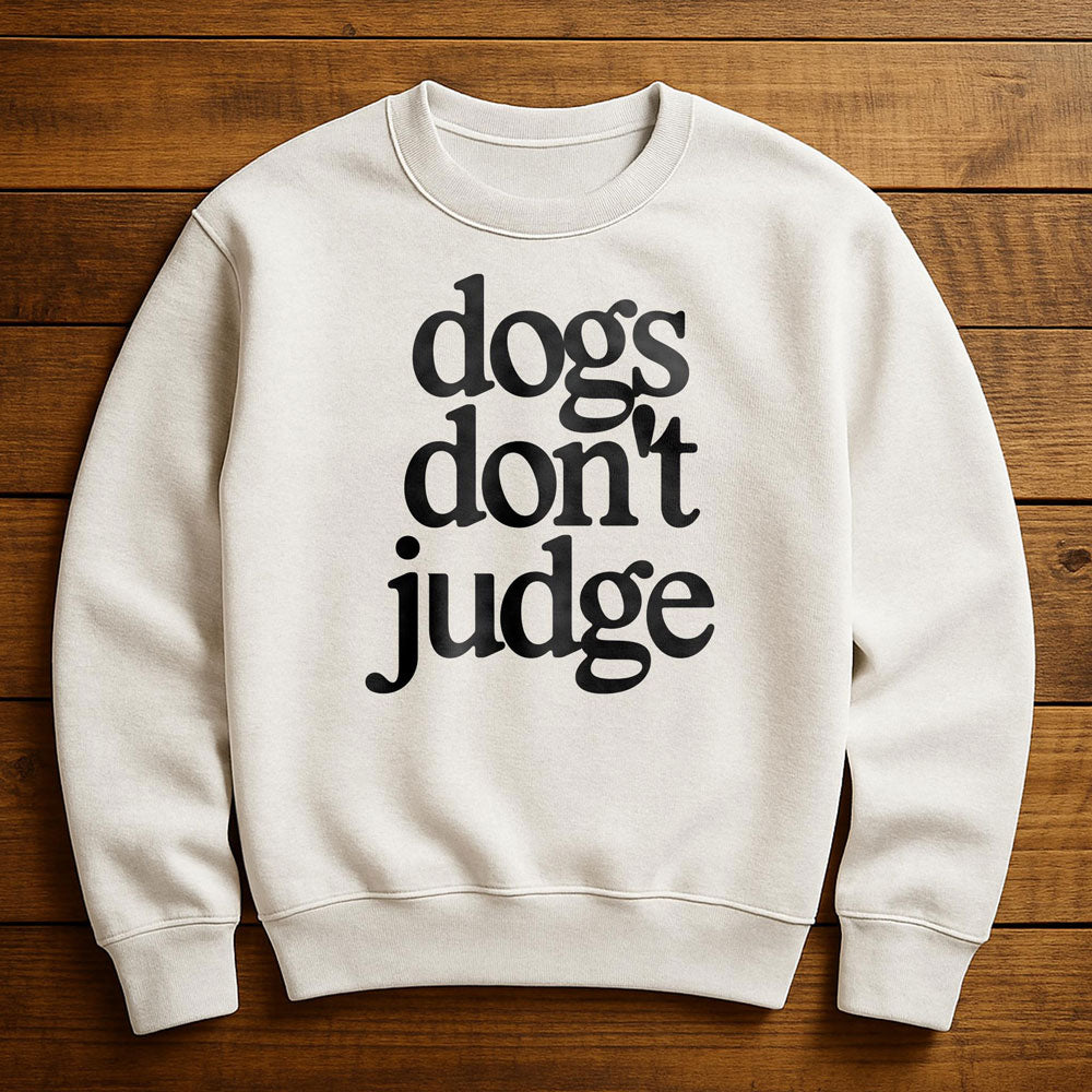 My Dog Is Judging You - Sweatshirt
