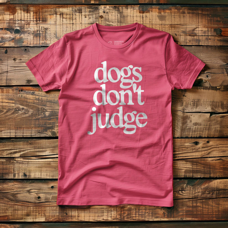 Dogs Don't Judge - T-Shirt - Pink