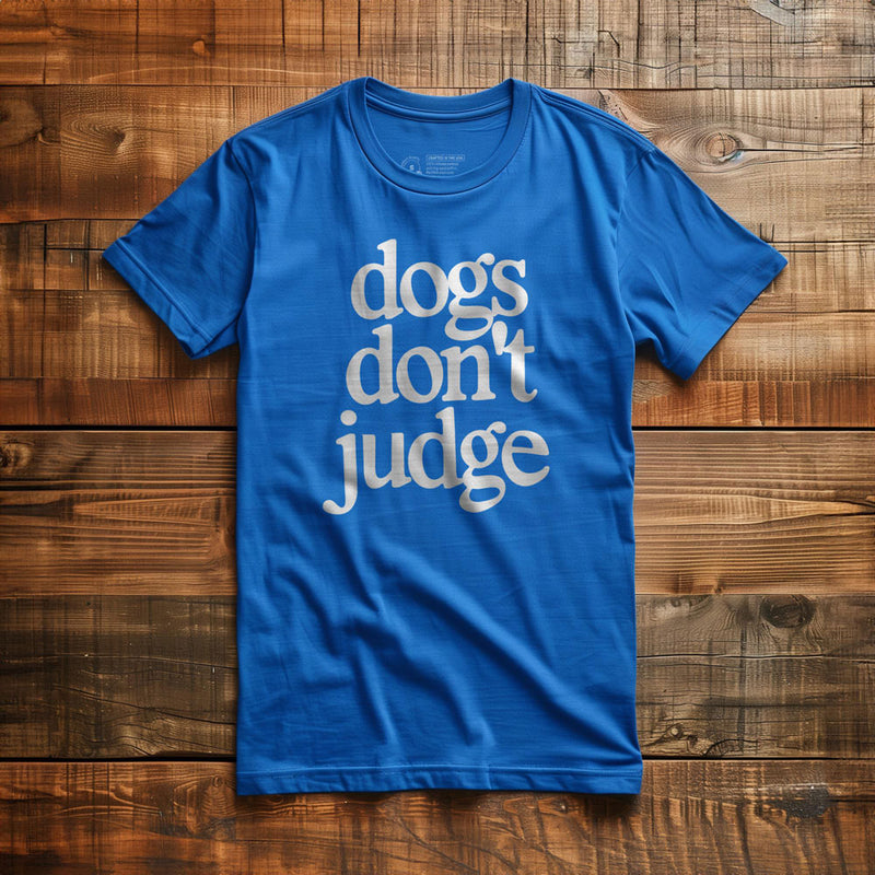 Dogs Don't Judge - T-Shirt - True Royal