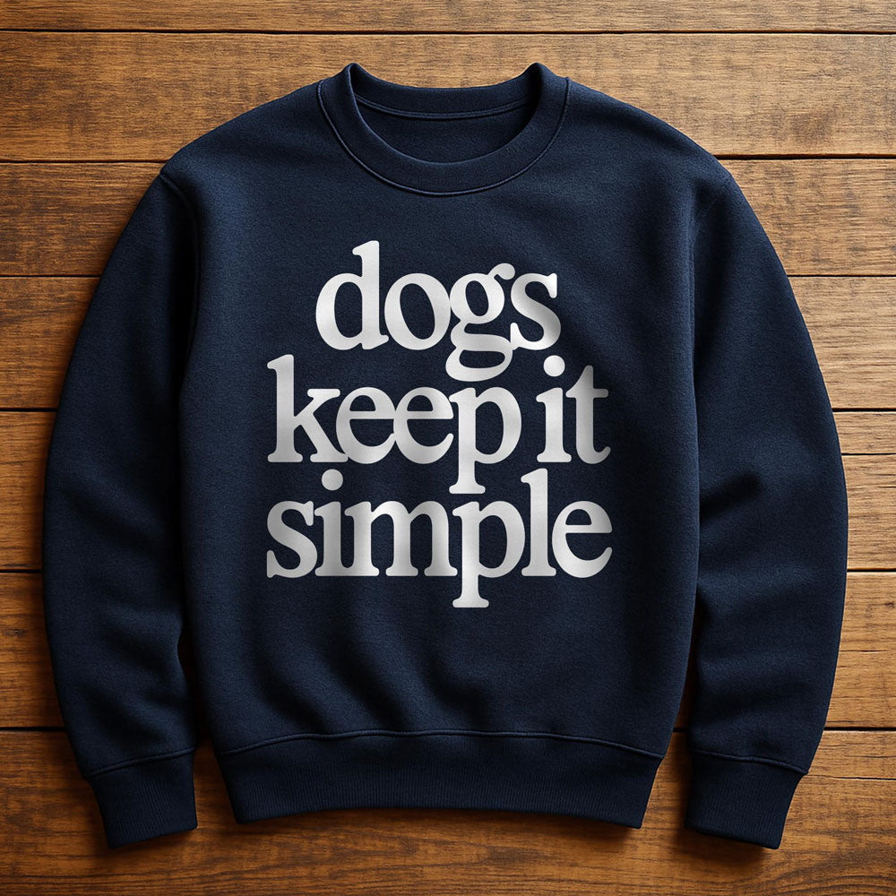 My Dog Keeps It Simple - Sweatshirt