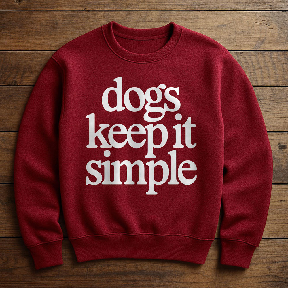 My Dog Keeps It Simple - Sweatshirt
