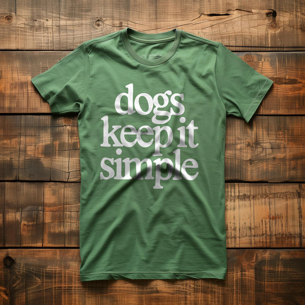 Dogs Keep It Simple - T-Shirt - Green
