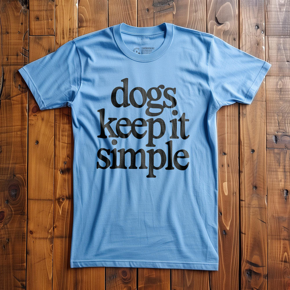 Dogs Keep It Simple - T-Shirt - Ocean Blue