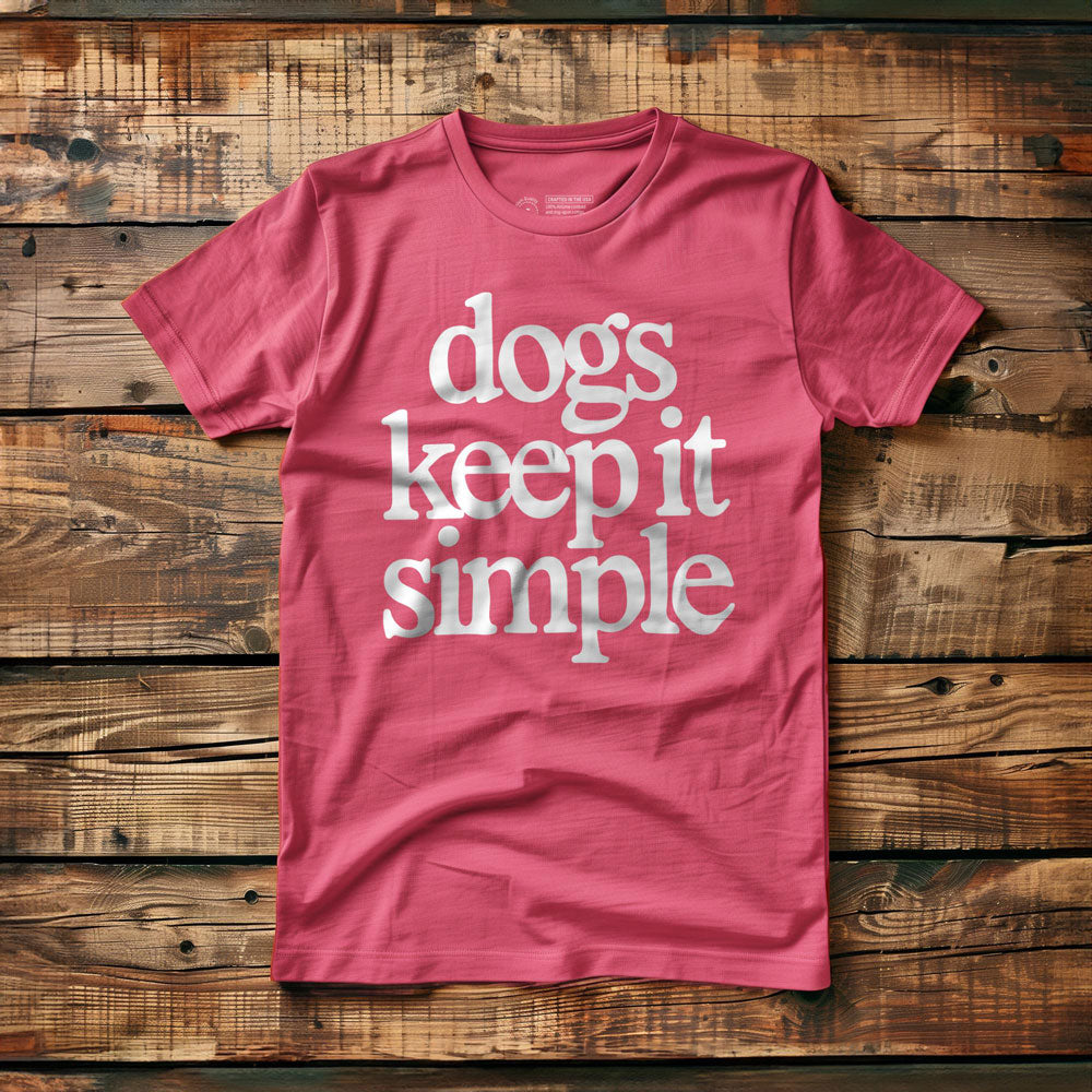 Dogs Keep It Simple - T-Shirt - Pink