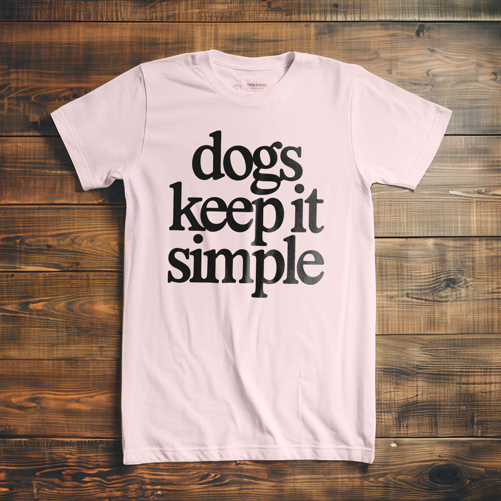 Dogs Keep It Simple - T-Shirt - Light Pink