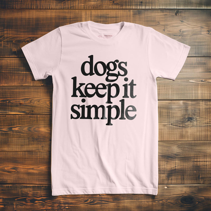 Dogs Keep It Simple - T-Shirt - Light Pink