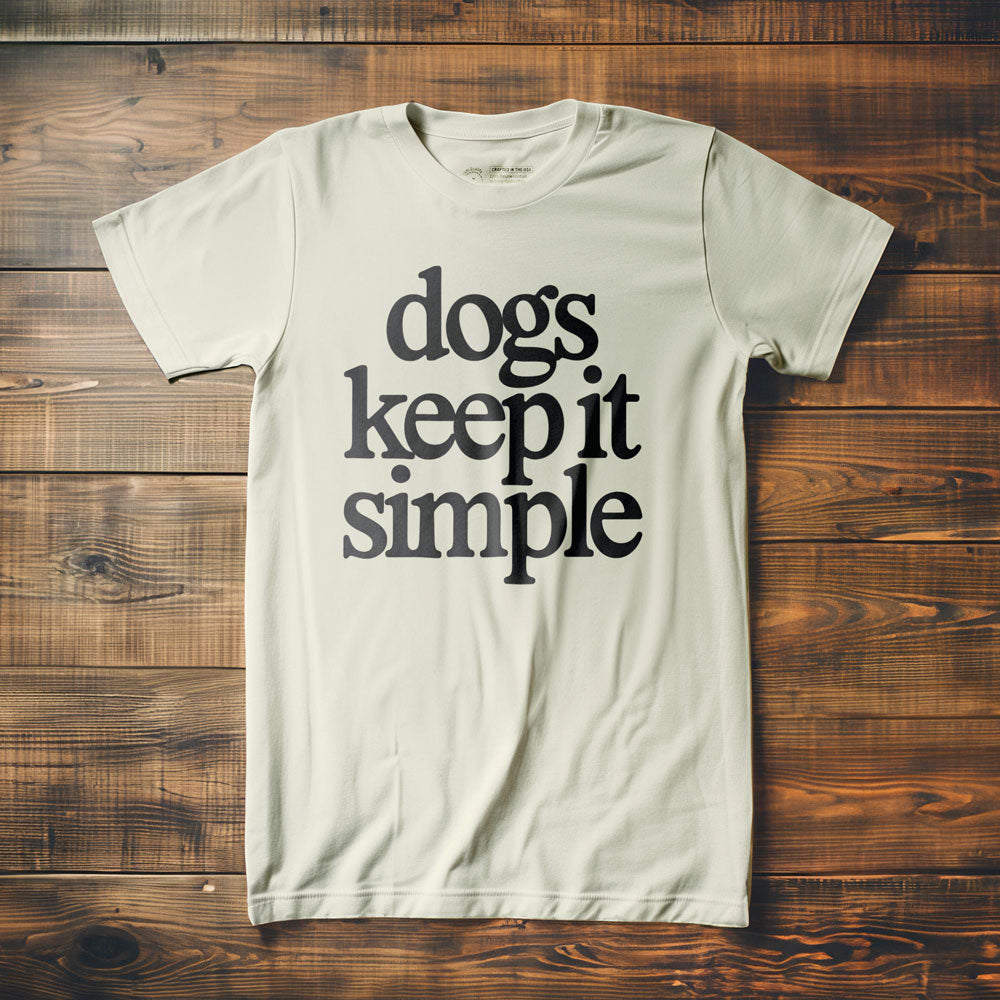 Dogs Keep It Simple - T-Shirt - Vintage White