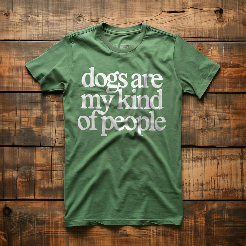 Dogs Are My Kind of People - T-Shirt - Green