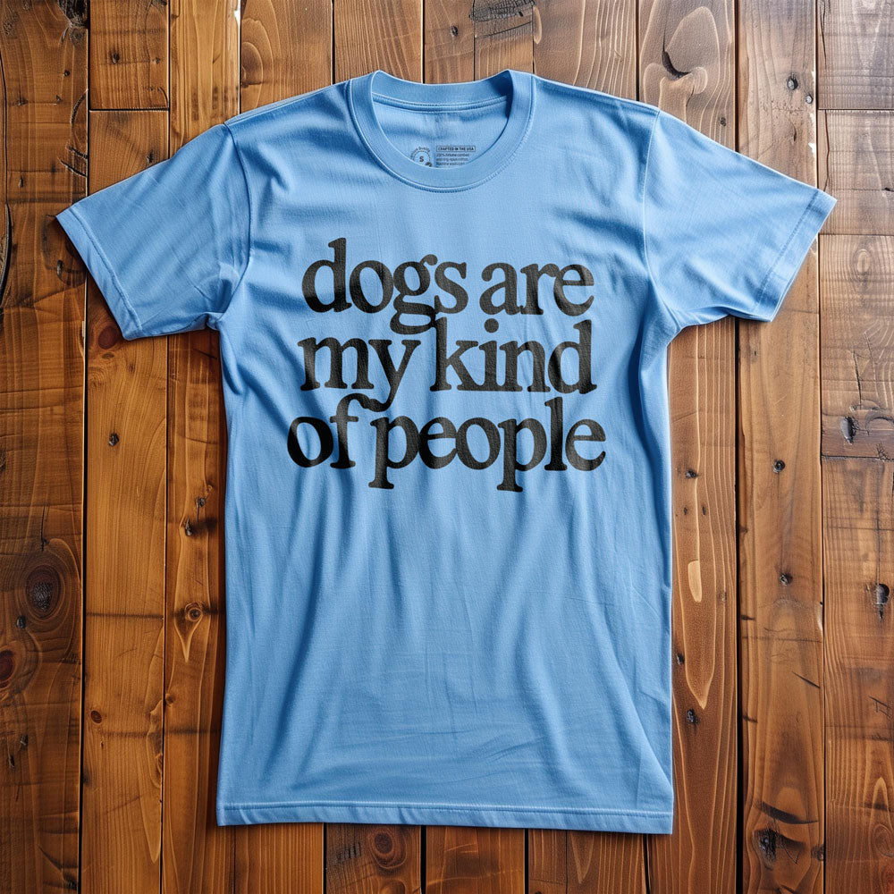 Dogs Are My Kind of People - T-Shirt - Ocean Blue