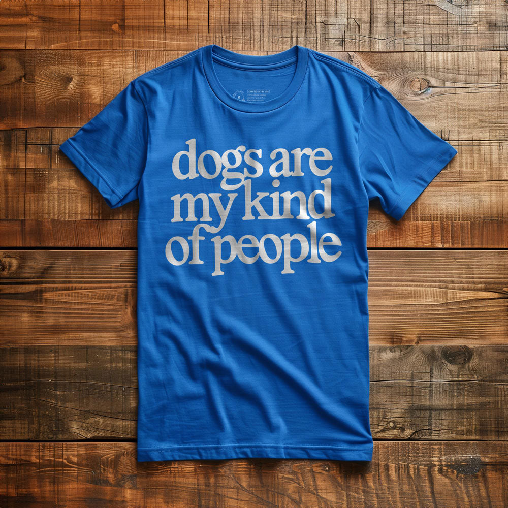 Dogs Are My Kind of People - T-Shirt - True Royal
