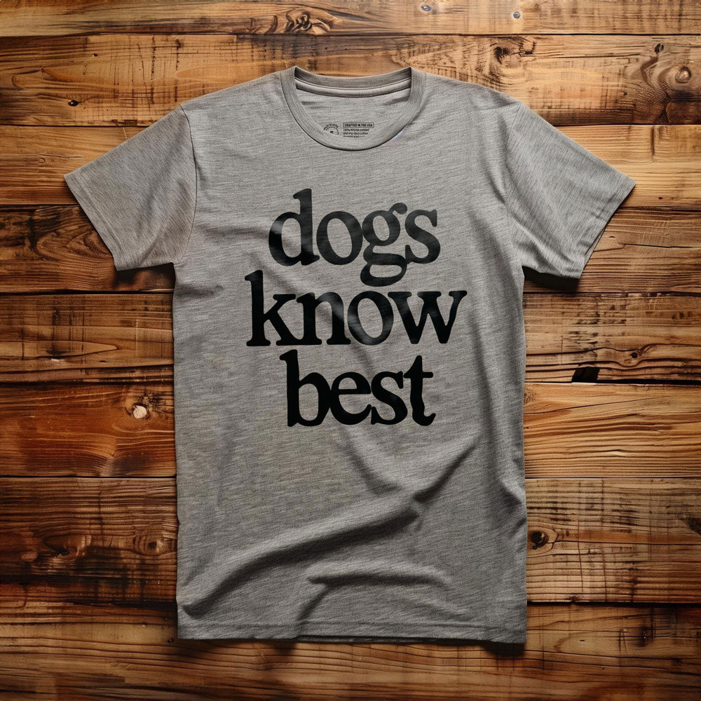 Dogs Know Best - T-Shirt - Athletic Heather