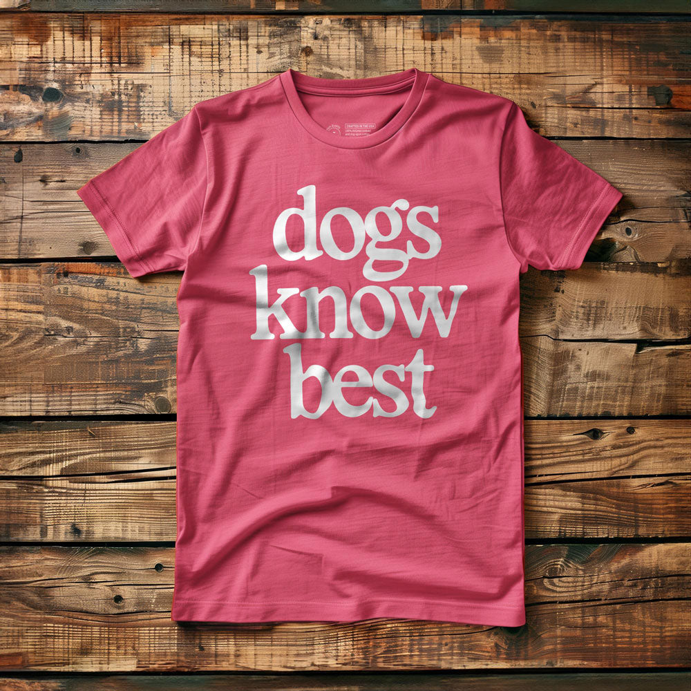 Dogs Know Best - T-Shirt - Pink
