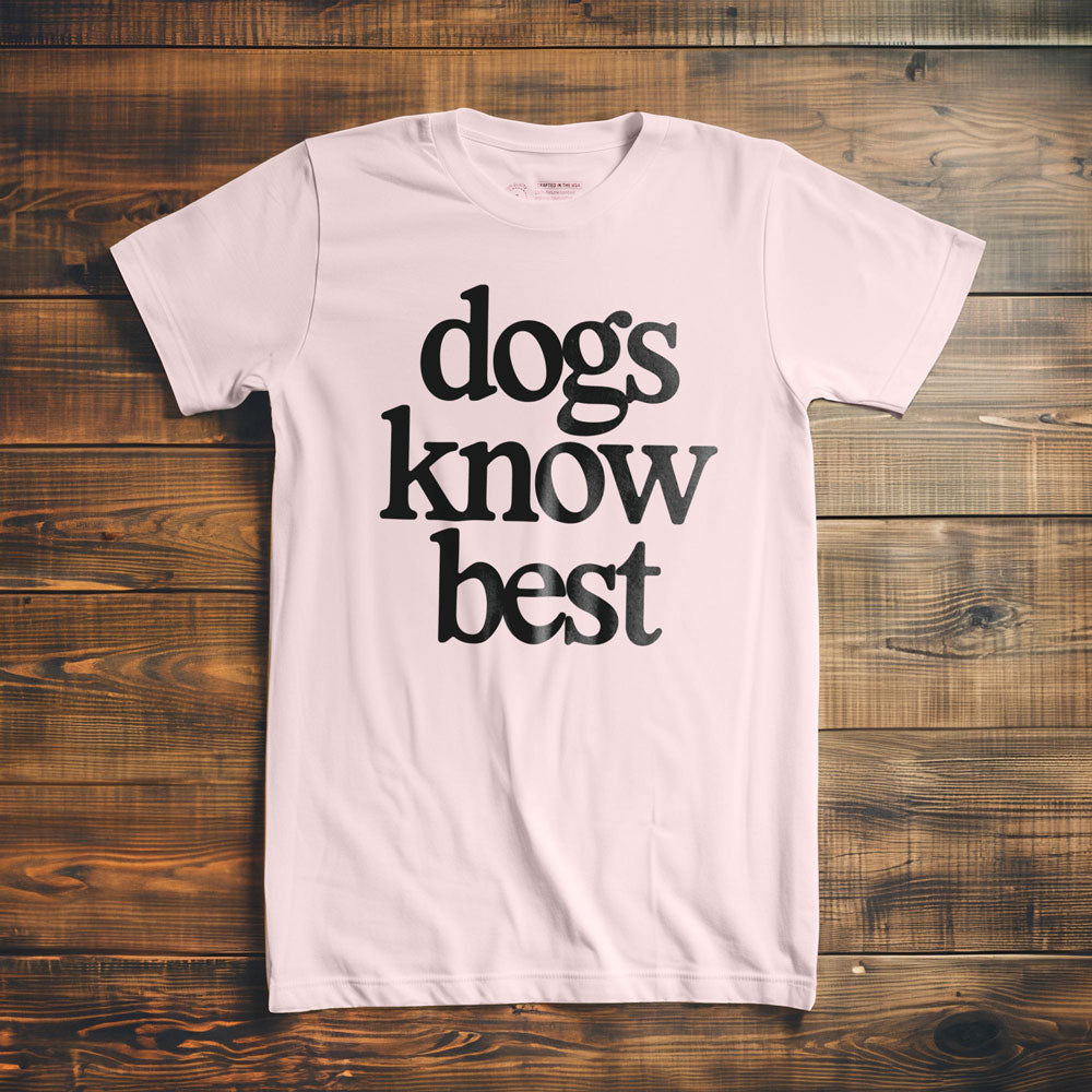 Dogs Know Best - T-Shirt - Light Pink