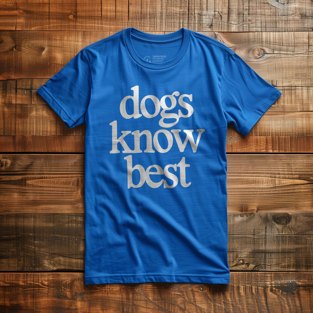 Dogs Know Best - T-Shirt - True Royal