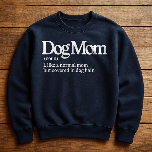Dog Mom With Dog Hair Everywhere - Sweatshirt