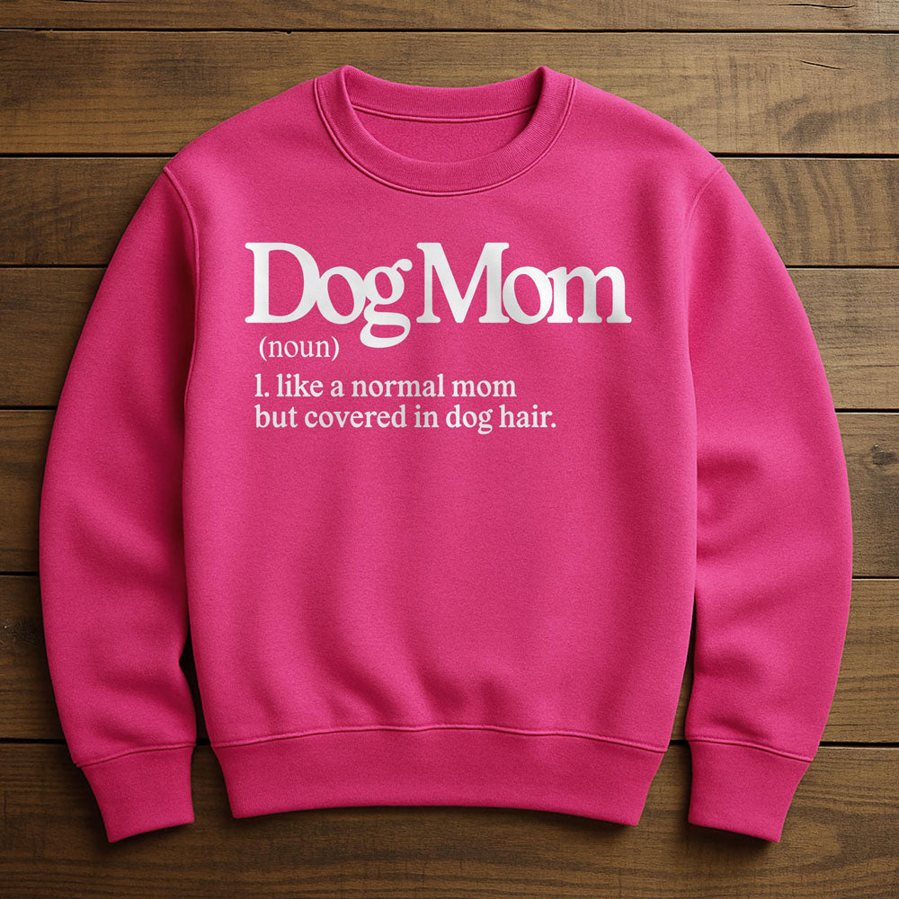 Dog Mom With Dog Hair Everywhere - Sweatshirt