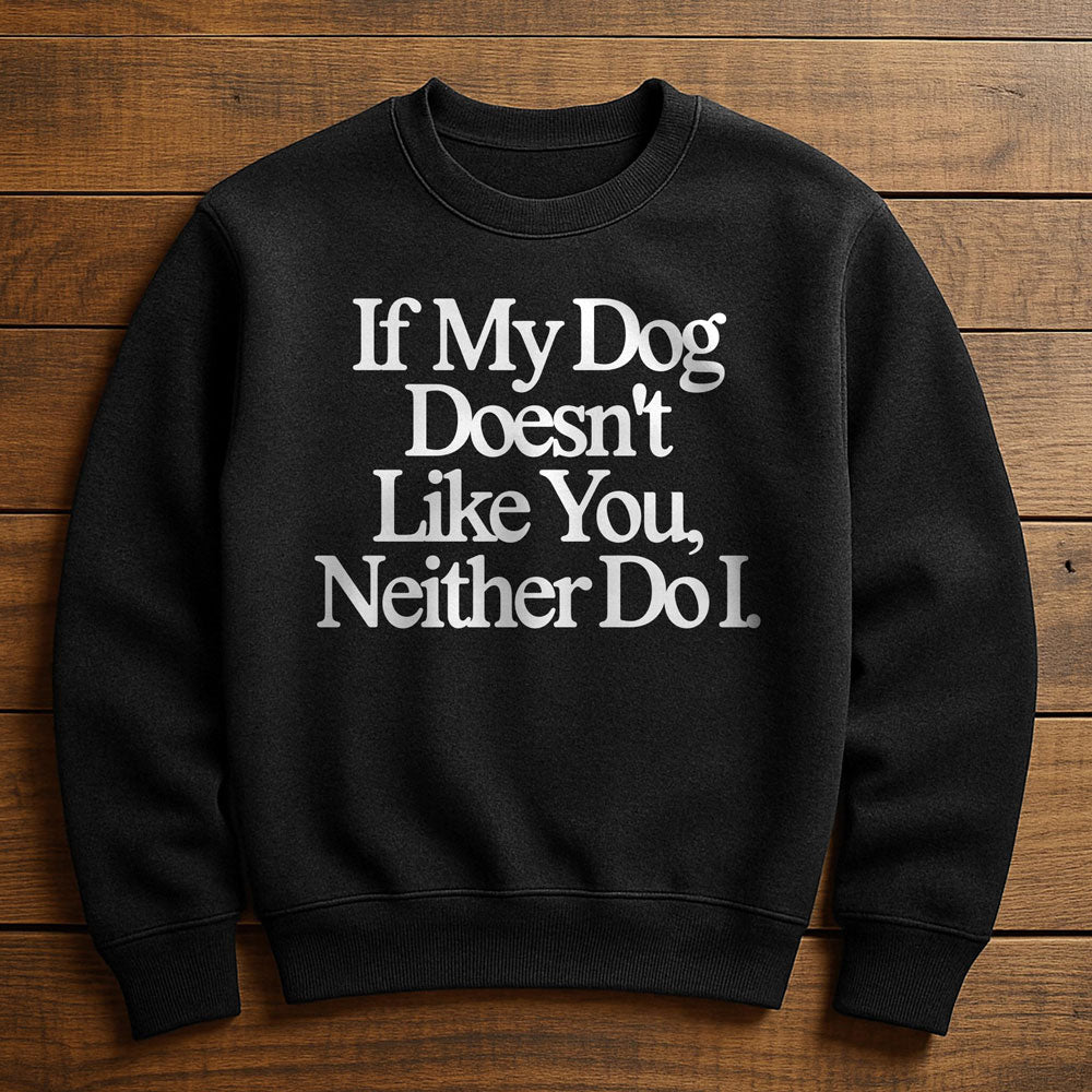 Neither Morning Nor Night Person Just A Dog Person - Sweatshirt