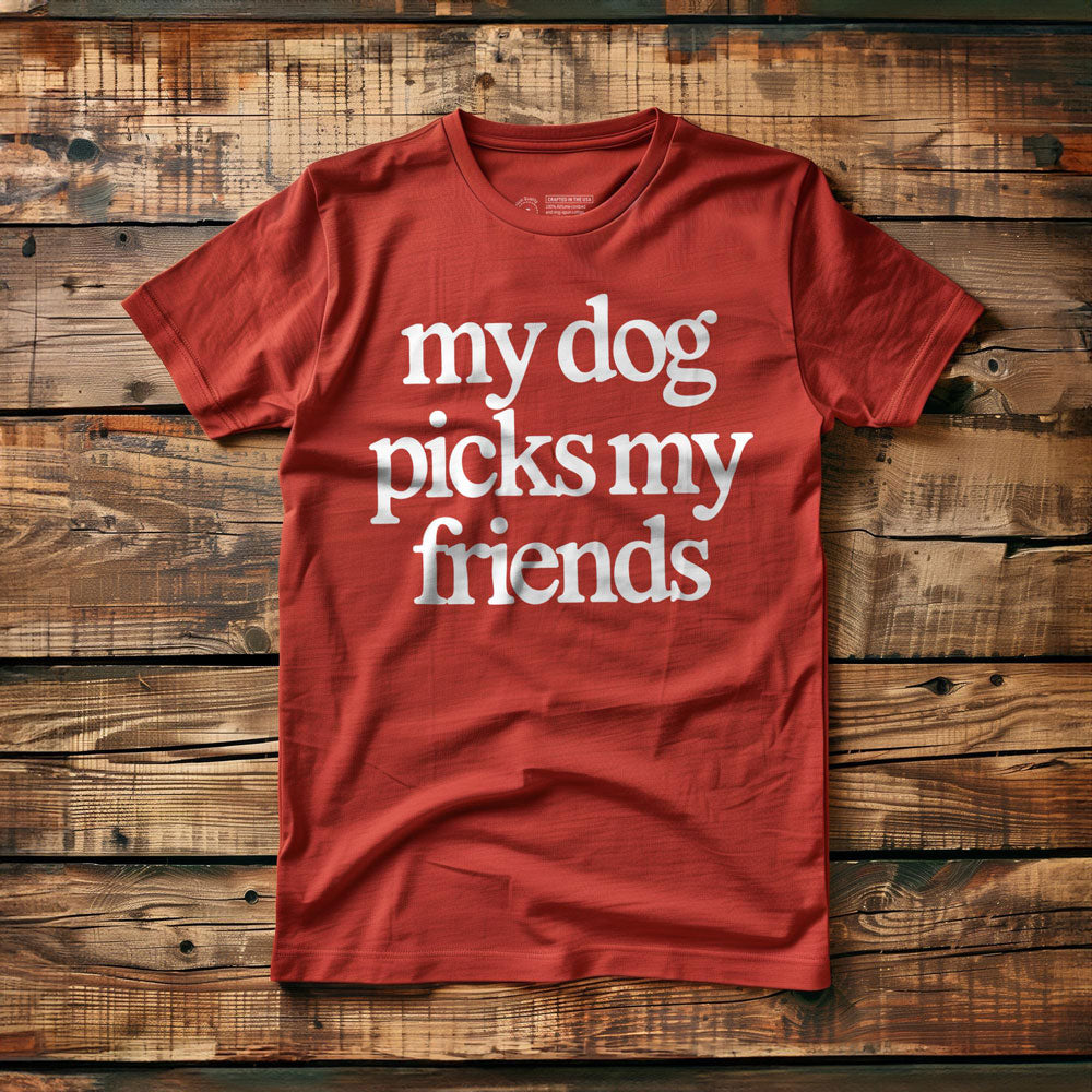 My Dog Picks My Friends - T-Shirt - Red