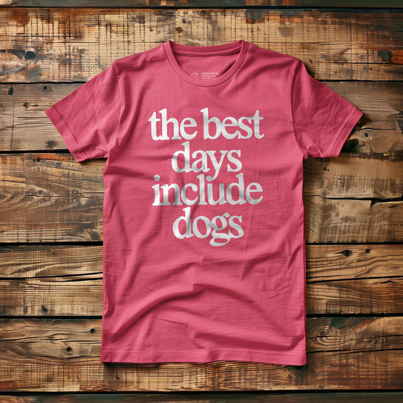 The Best Days Include Dogs - T-Shirt - Pink