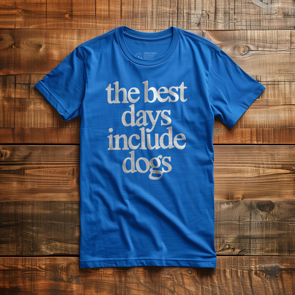 The Best Days Include Dogs - T-Shirt - True Royal