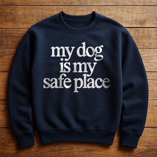 My Dog Is My Safe Place - Sweatshirt
