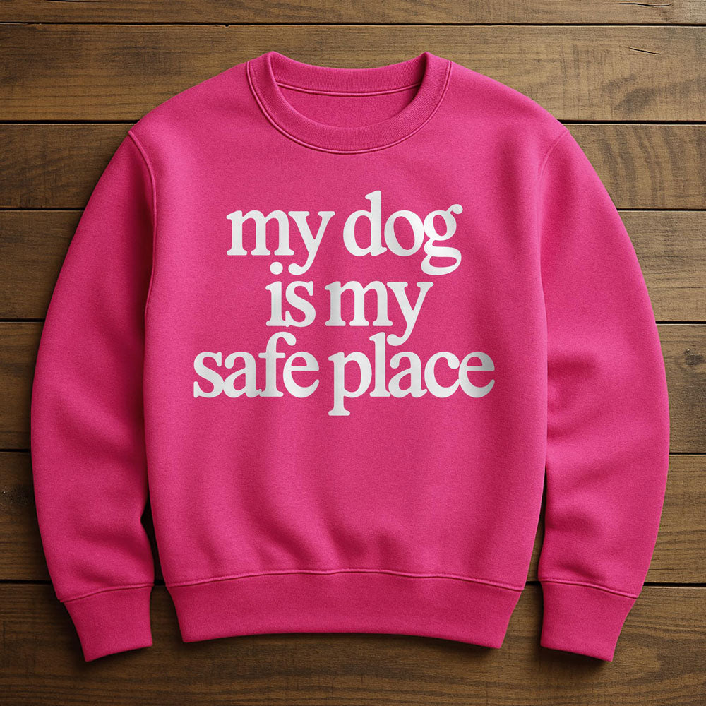 My Dog Is My Safe Place - Sweatshirt