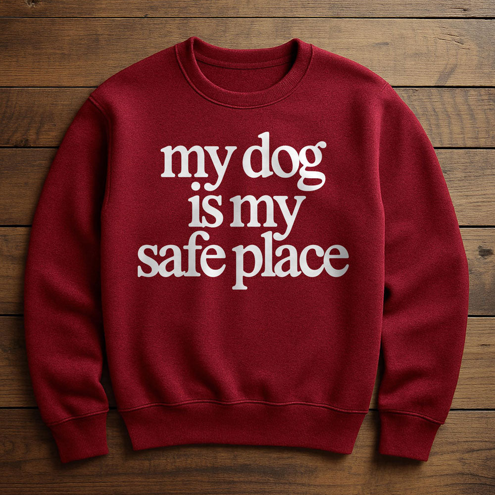 My Dog Is My Safe Place - Sweatshirt