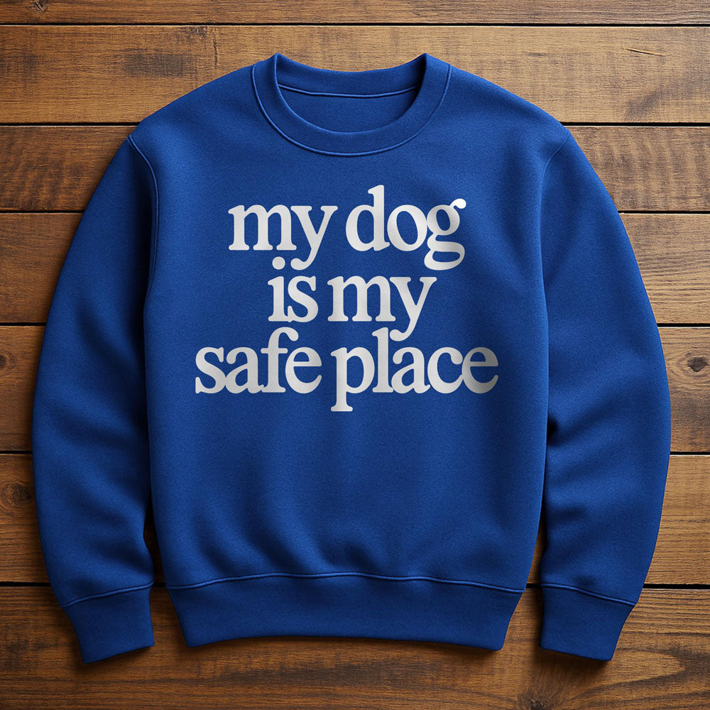 My Dog Is My Safe Place - Sweatshirt