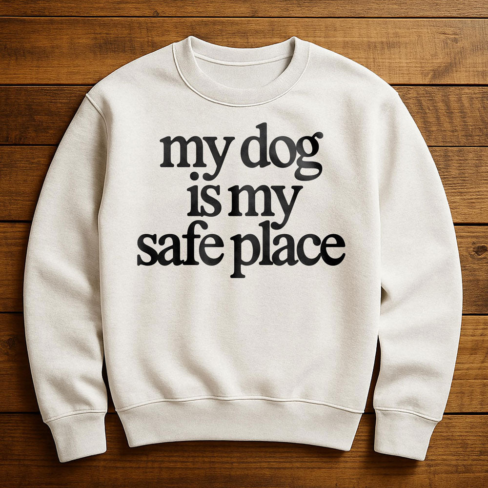 My Dog Is My Safe Place - Sweatshirt
