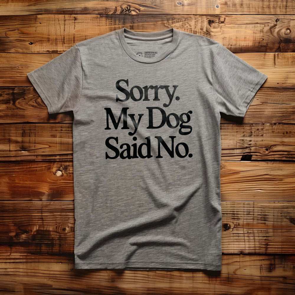 My Dog Said No - T-Shirt - Athletic Heather