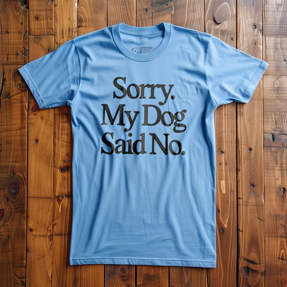 My Dog Said No - T-Shirt - Ocean Blue