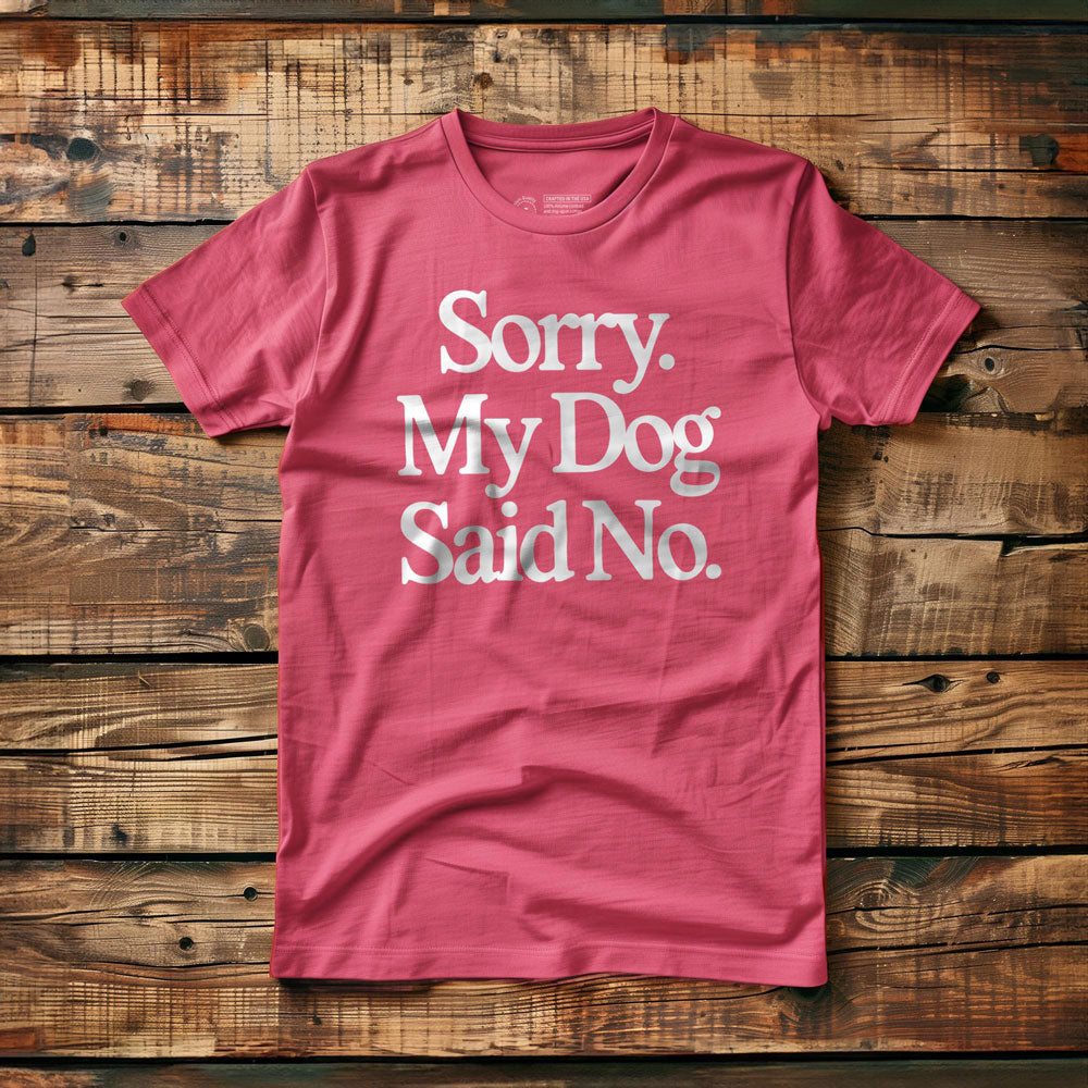 My Dog Said No - T-Shirt - Pink