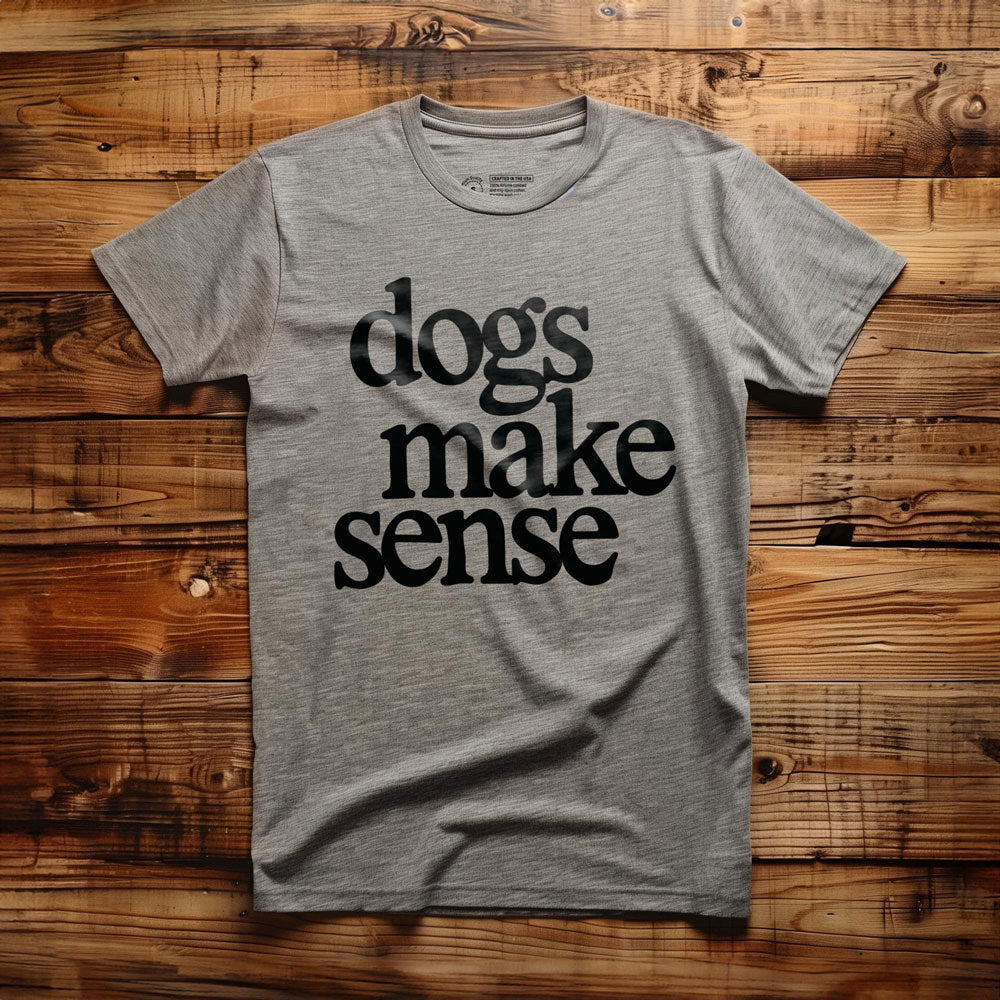 Dogs Make Sense - T-Shirt - Athletic Heather