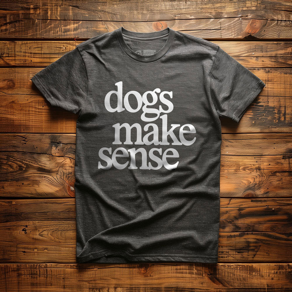 Dogs Make Sense - T-Shirt - Dark Grey Heather