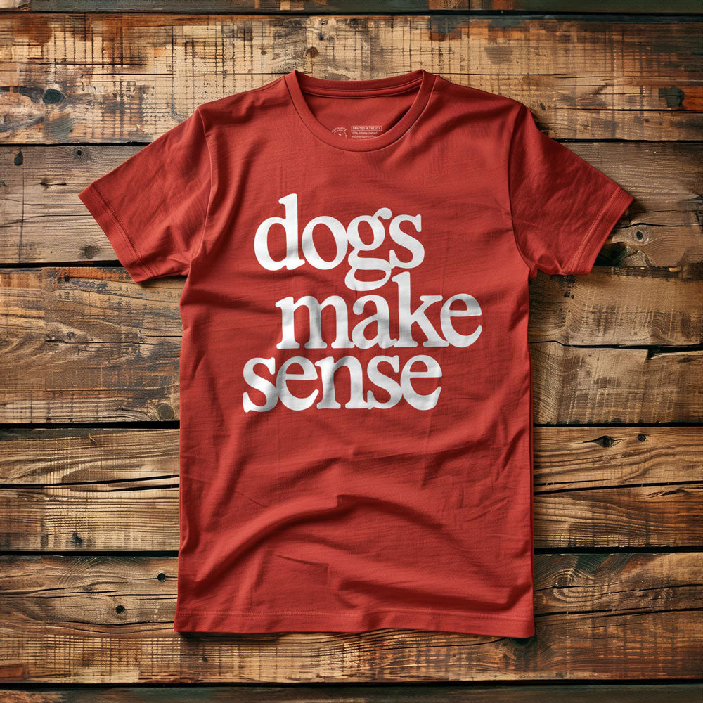 Dogs Make Sense - T-Shirt - Red