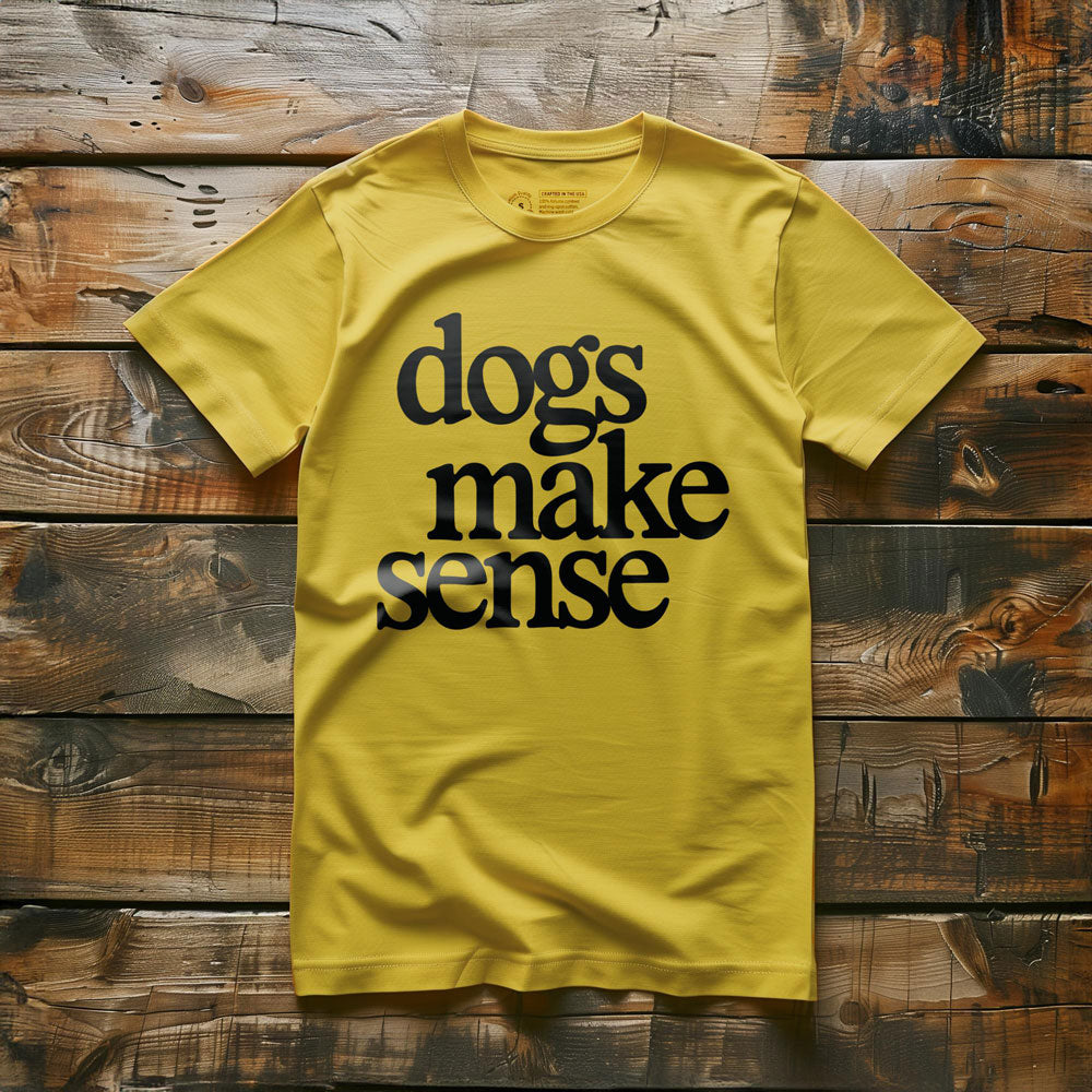Dogs Make Sense - T-Shirt - Yellow