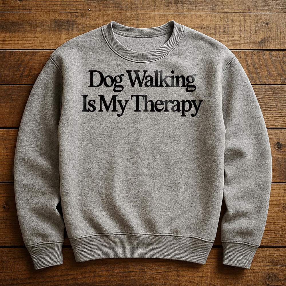 Dog Walks Are My Therapy - Sweatshirt