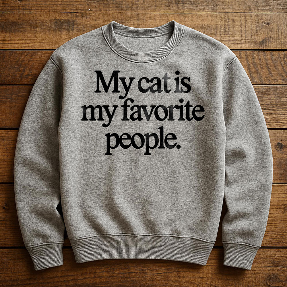 Cats Are My Favorite People - Sweatshirt