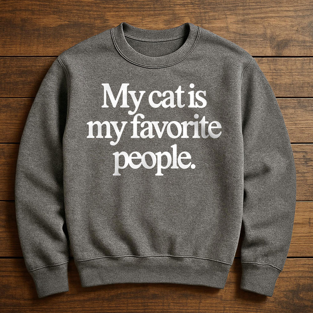 Cats Are My Favorite People - Sweatshirt