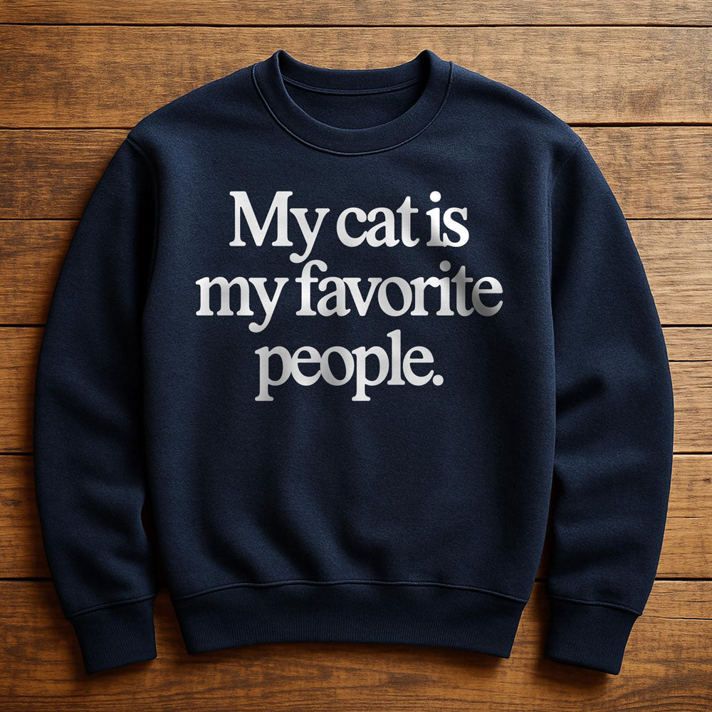 Cats Are My Favorite People - Sweatshirt